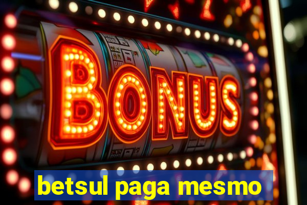 betsul paga mesmo